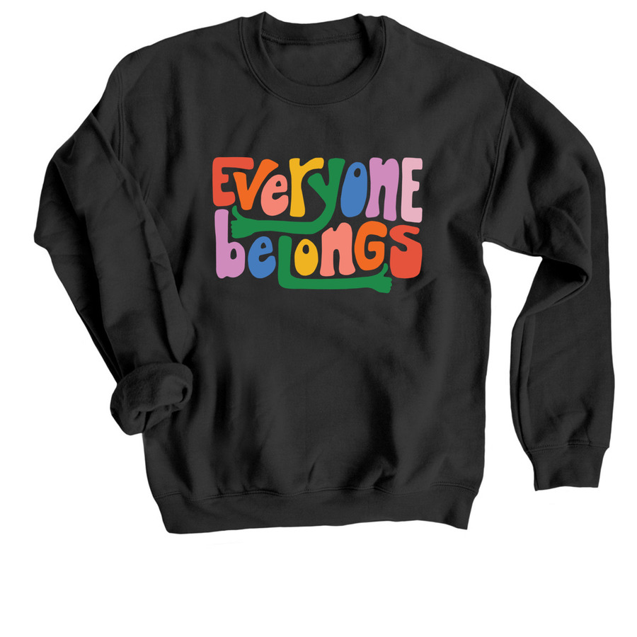 Everyone Belongs - Rainbow, a Black Crewneck Sweatshirt