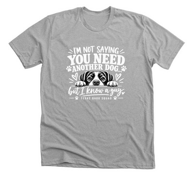You Need Another Dog ?, a Athletic Heather Premium Unisex Tee