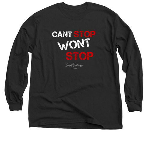 Can't Stop Won't Stop&nbsp;, a Black Classic Long Sleeve Tee