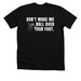 Don't make me roll over your foot., a Solid Black Blend Premium Unisex Tee