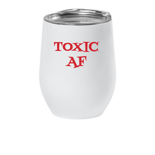 TOXIC AF, a White Insulated Wine Cup