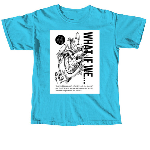 WHAT IF WE..., a Lagoon Blue Comfort Colors Unisex Tee