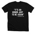 IT'S AN HONOR TO BE ASIAN APPAREL, a Solid Black Blend Premium Unisex Tee