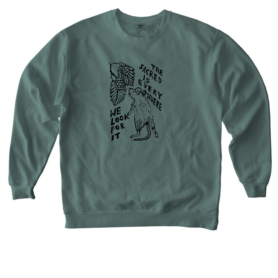 The sacred is everywhere, a Blue Spruce Comfort Colors Crewneck Sweatshirt