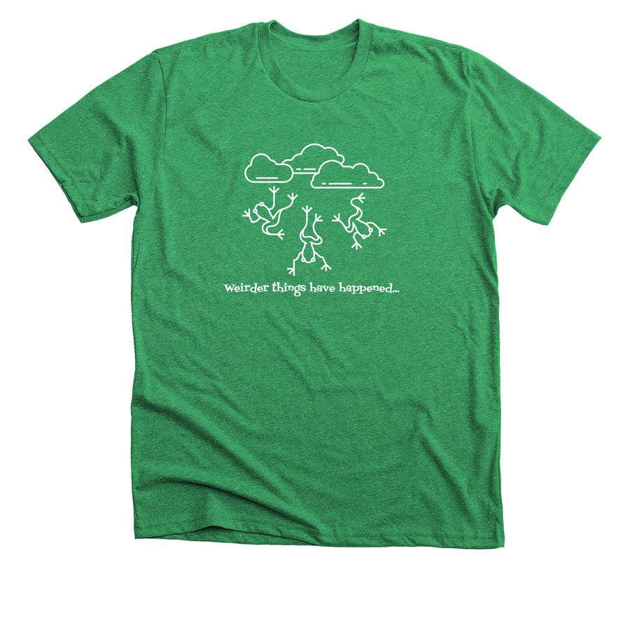 Weirder Things Have Happened, a Heather Kelly Premium Unisex Tee
