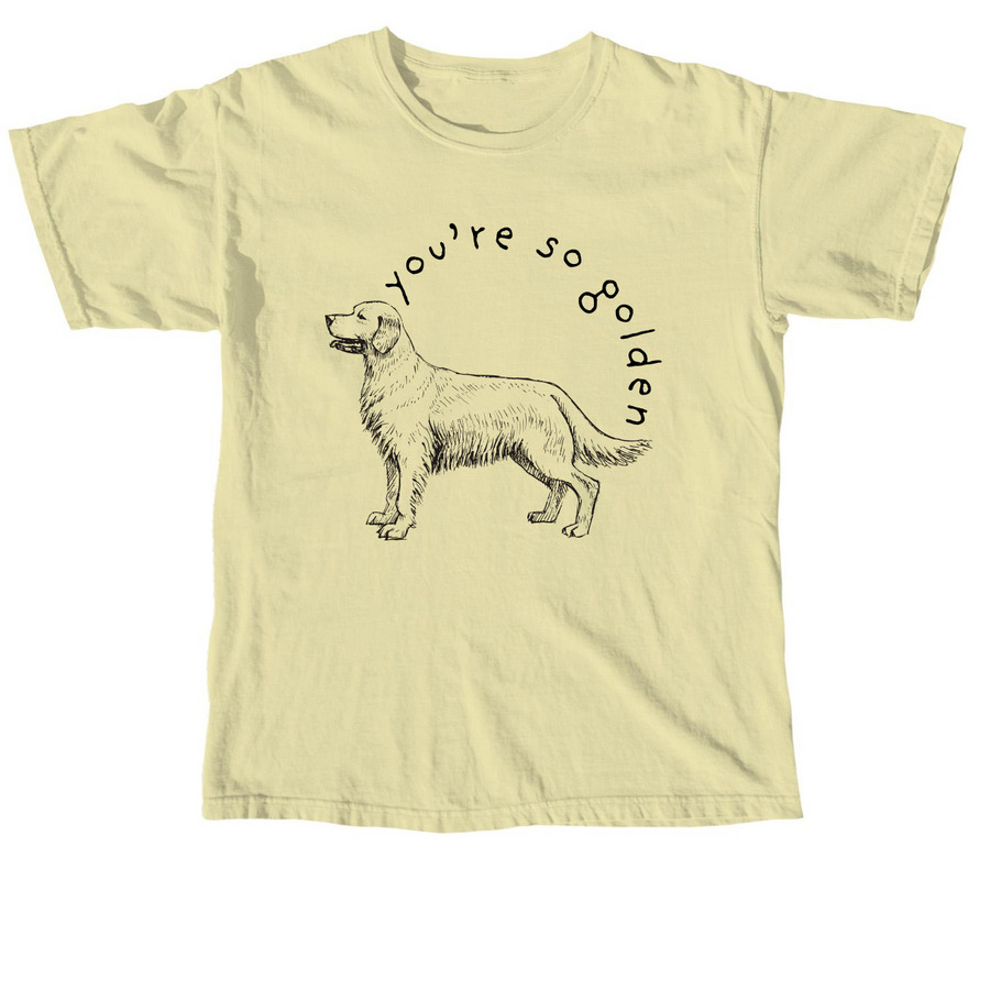 You're So Golden, a Butter Comfort Colors Unisex Tee