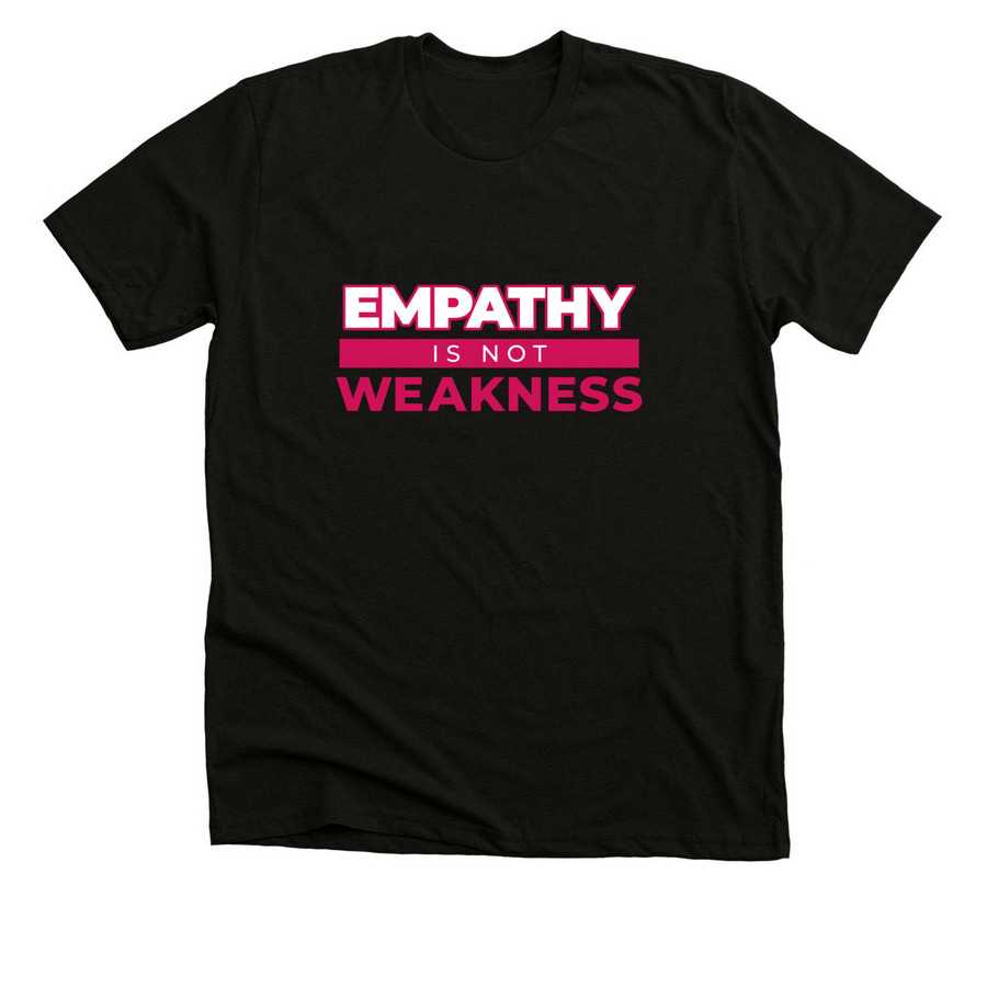 Empathy Is Not Weakness, a Solid Black Blend Premium Unisex Tee