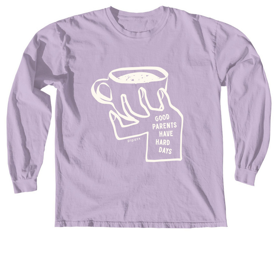 Good Parents Have Hard Days, a Orchid Comfort Colors Long Sleeve Tee