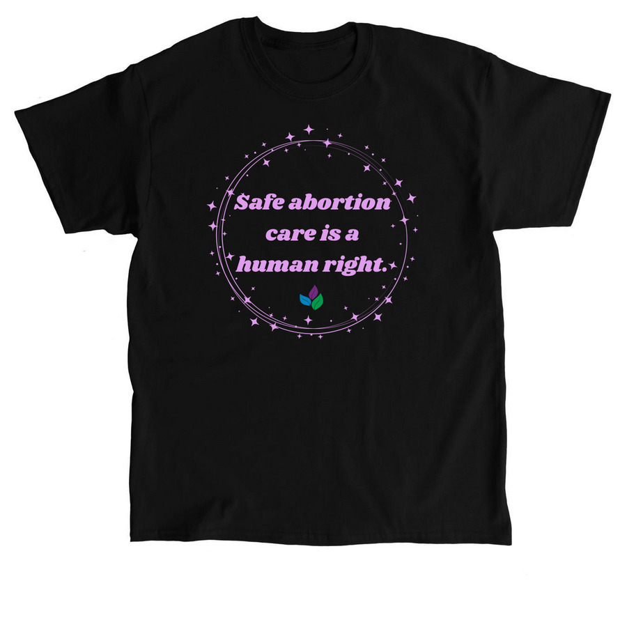 Safe Abortion Care is a Human Right, a Black Classic Unisex Tee