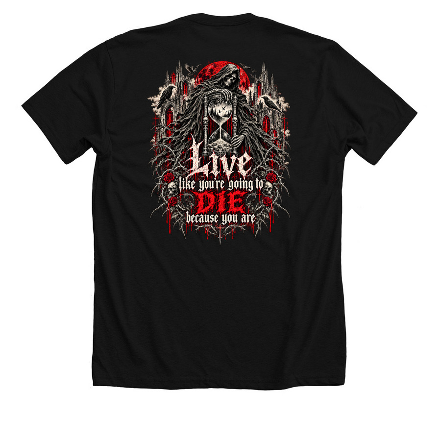 Live like you're going to die Because you are, a Solid Black Blend Premium Unisex Tee (back-view)