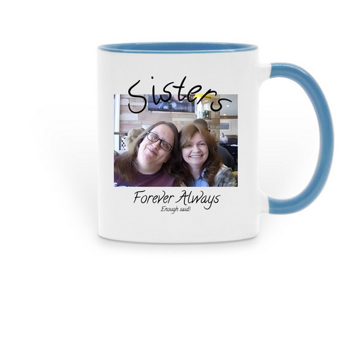 Its Sisters, Sisters nothing more than., a Light Blue Two-Tone Ceramic Mug