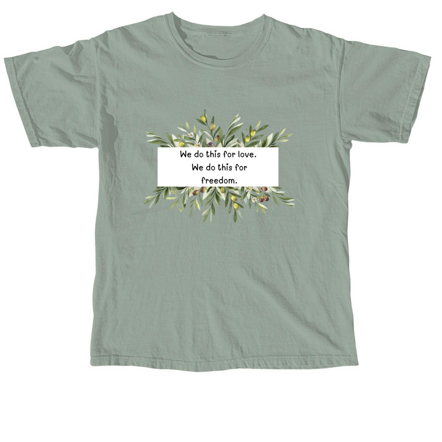 We do this for Love.&nbsp;, a Bay Comfort Colors Unisex Tee