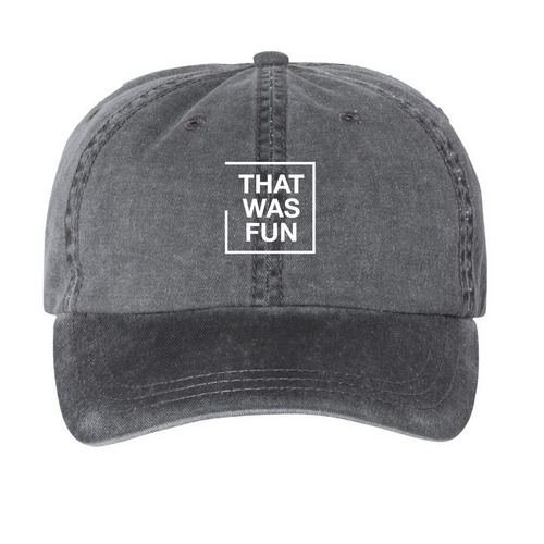 that was fun hat, a Black Printed Pigment Dye Baseball Cap