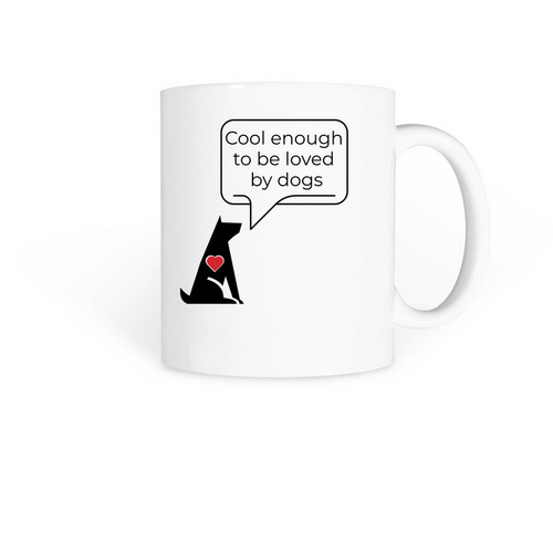 Cool Enough to Be Love by Dogs, a White Coffee Mug