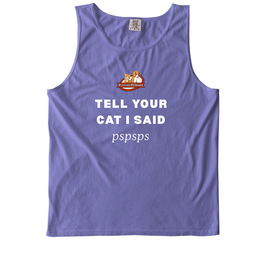 Tell Your Cat I Said pspsps, a Violet Comfort Colors Tank Top