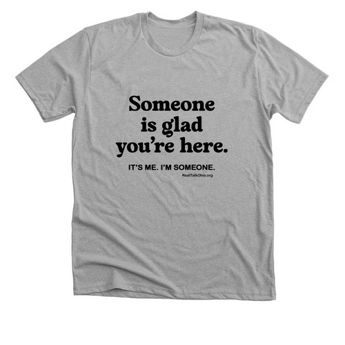 REAL TALK: Someone is Glad You're Here, a Athletic Heather Premium Unisex Tee