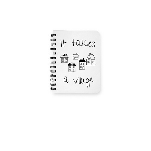 It takes a village notebook, a White Spiral Notebook