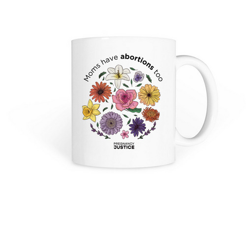 Moms Have Abortions Too Mug, a White Coffee Mug