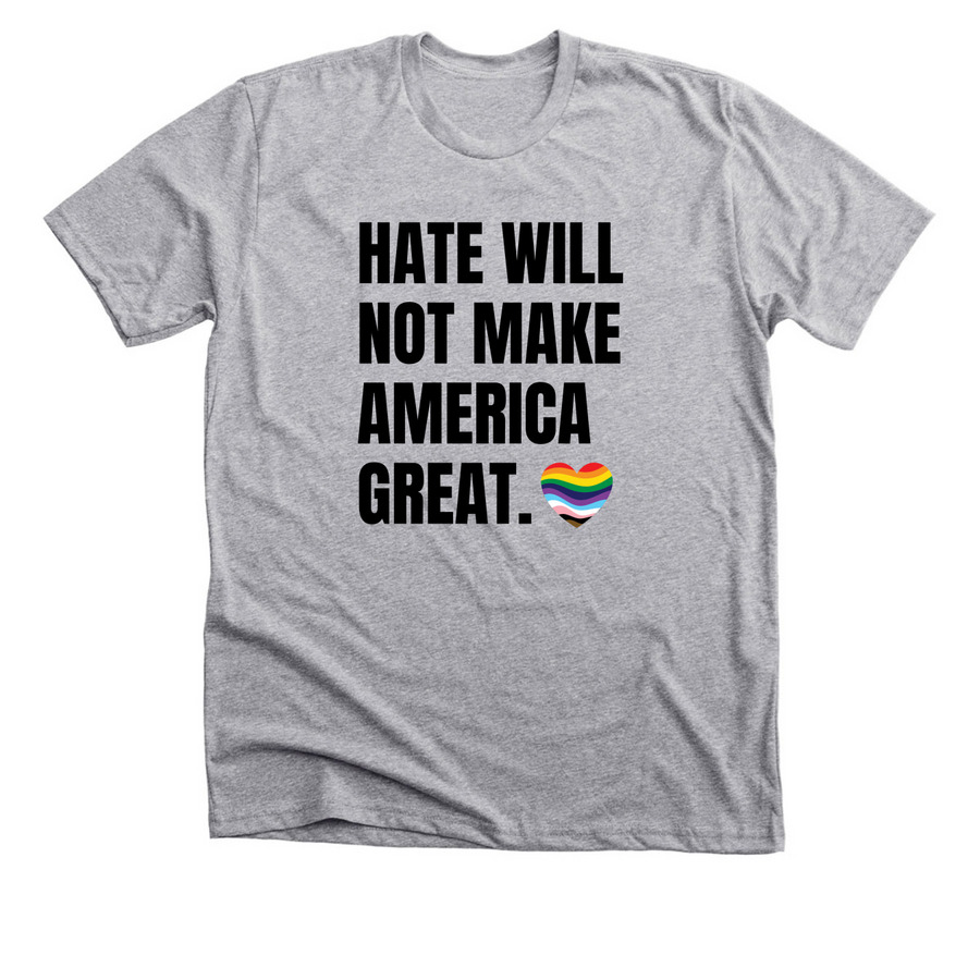 Hate Will Not Make America Great, a Athletic Heather Premium Unisex Tee