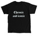 Chronic and iconic white text, a Black Classic Unisex Tee