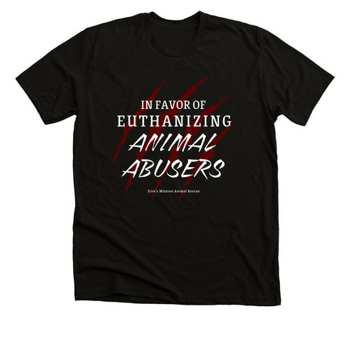 In Favor of Euthanizing Animal Abusers&nbsp;, a Solid Black Blend Premium Unisex Tee