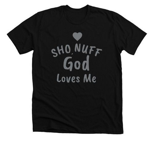 SHO NUFF GOD LOVES YOU CLOTHING AND PRODUCTS, a Solid Black Blend Premium Unisex Tee