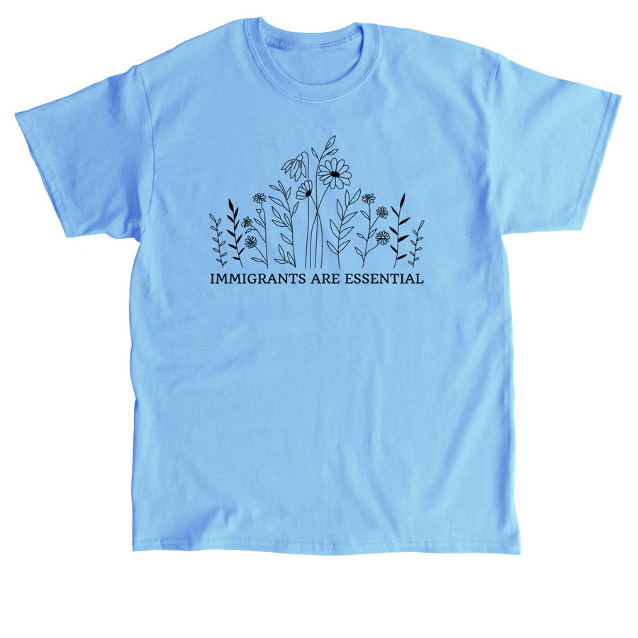 Immigrants are Essential, a Carolina Blue Classic Unisex Tee
