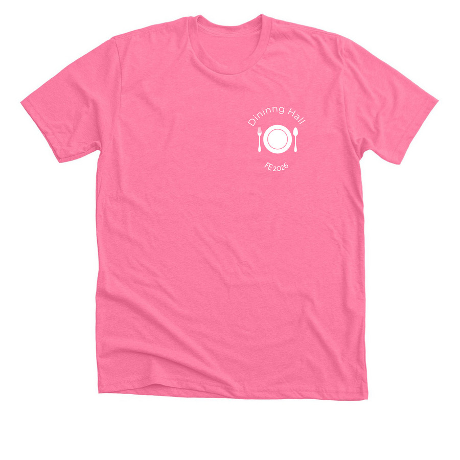 Dining hall shirt, a Neon Pink Premium Unisex Tee