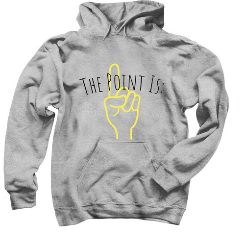 The Point Is: hoodie&nbsp;, a Sport Grey Pullover Hoodie