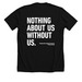 Nothing About US Without Us, a Solid Black Blend Premium Unisex Tee (back-view)