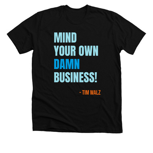 Harris Walz Mind Your Own Damn Business, a Solid Black Blend Premium Unisex Tee