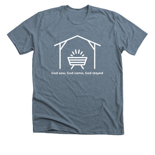 God saw, God came, God stayed, a Heather Slate Premium Unisex Tee
