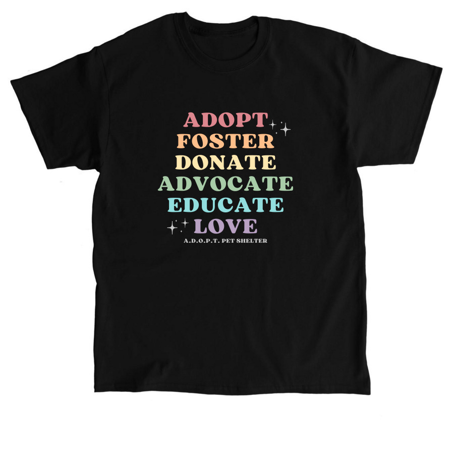 Adopt, Foster, Donate, Advocate, Educate, a Black Classic Unisex Tee