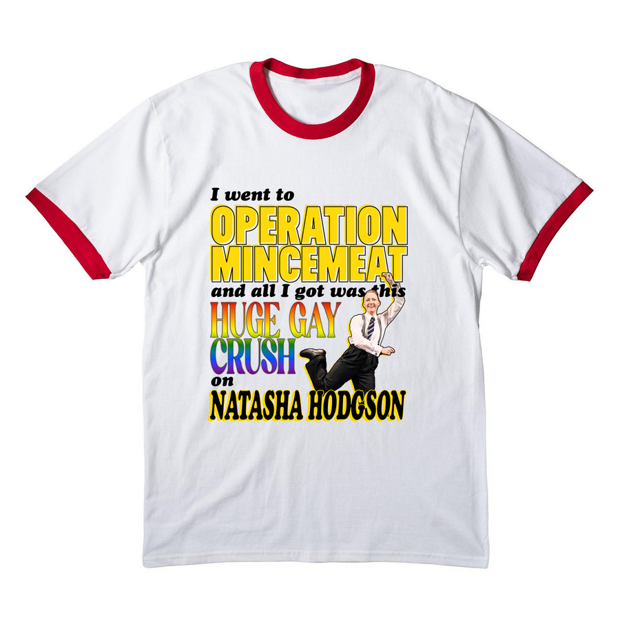 I went to Operation Mincemeat and all I got, a White/ Red Cotton Ringer Tee