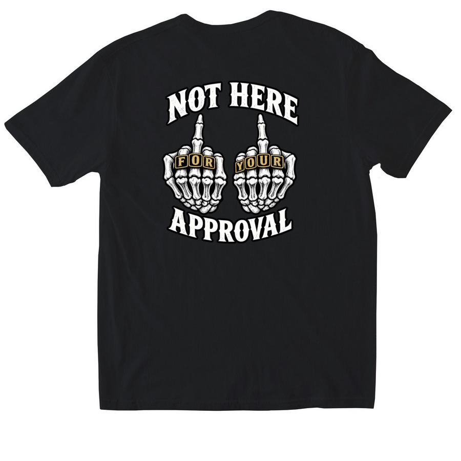 Not Here For Your Approval, a Black Softstyle Cotton Tee (back-view)
