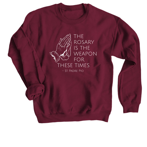 The Rosary is the Weapon for these times, a Maroon Crewneck Sweatshirt