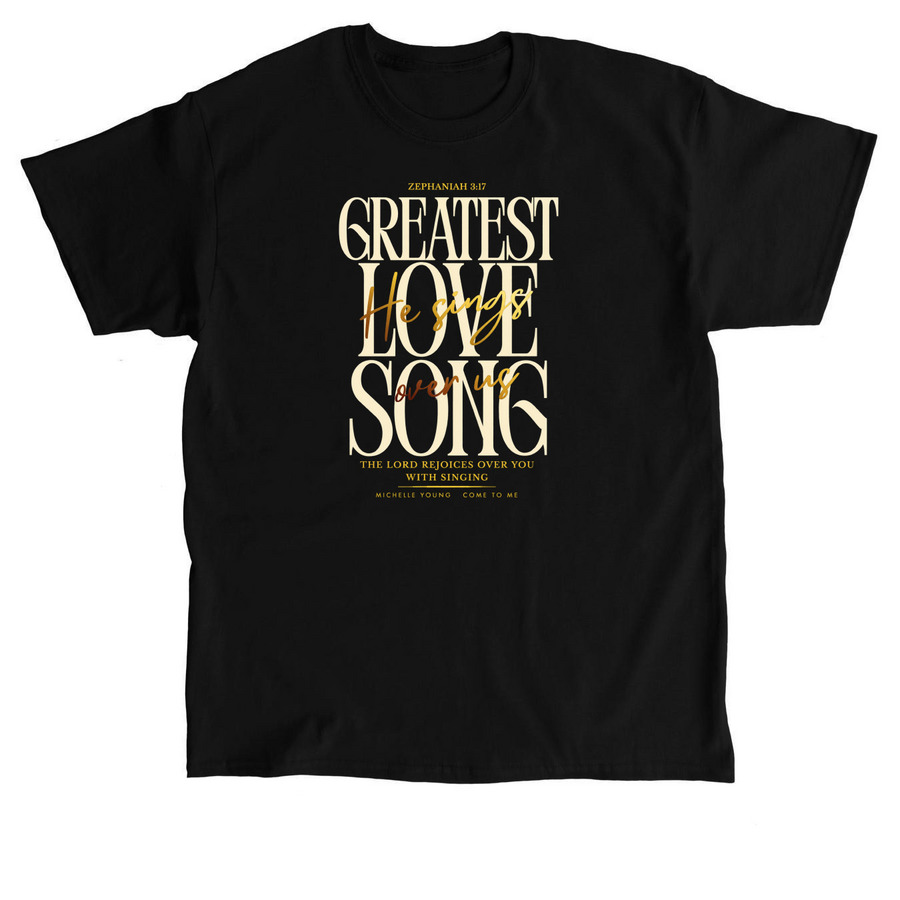 Greatest Love Song, a Black Classic Unisex Tee