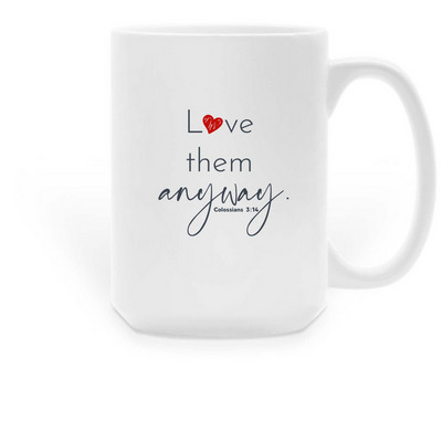 Love them anyway., a White Large Coffee Mug