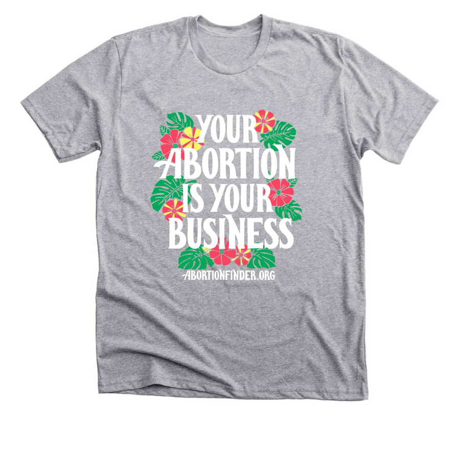 Your Abortion Is Your Business, a Athletic Heather Premium Unisex Tee