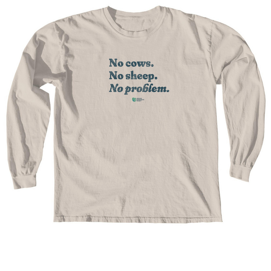 No cows, no sheep, no problem., a Ivory Comfort Colors Long Sleeve Tee