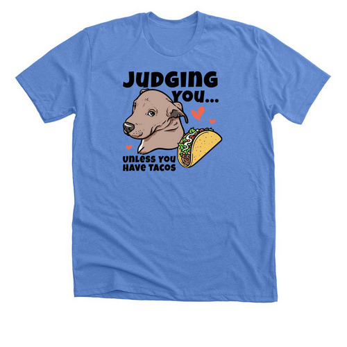 Judging You? Unless You Have Tacos | Merch, a Heather Columbia Blue Premium Unisex Tee