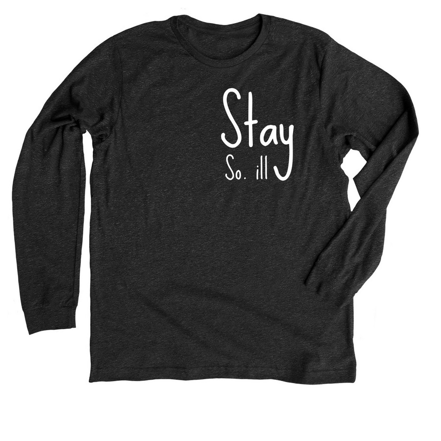 Stay So. ill Warmth Collection, a Dark Grey Heather Premium Long Sleeve Tee