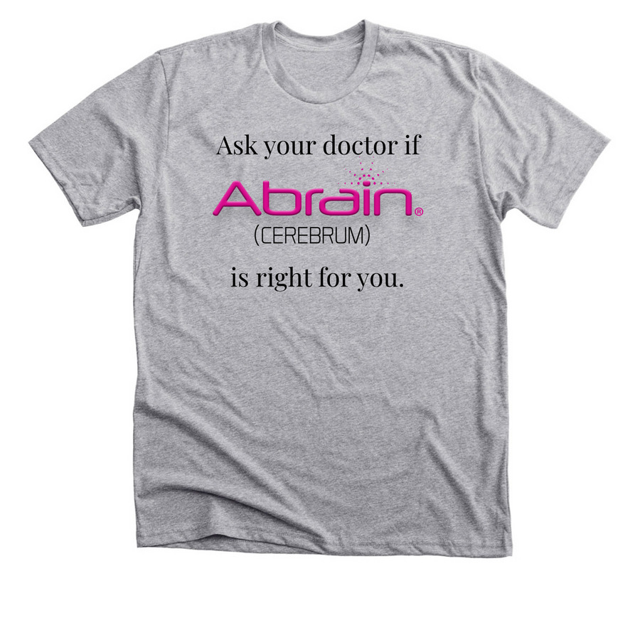 Ask Your Doctor Abrain?, a Athletic Heather Premium Unisex Tee