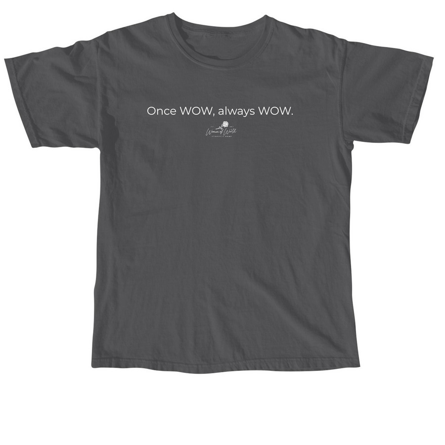 Once WOW, always WOW., a Pepper Comfort Colors Unisex Tee