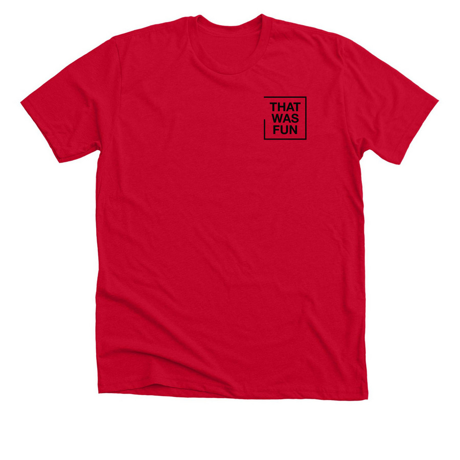 that was fun black, a Solid Red Blend Premium Unisex Tee