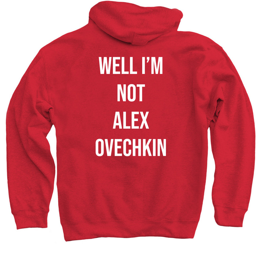 WELL IM NOT ALEX OVECHKIN, a Red Pullover Hoodie (back-view)