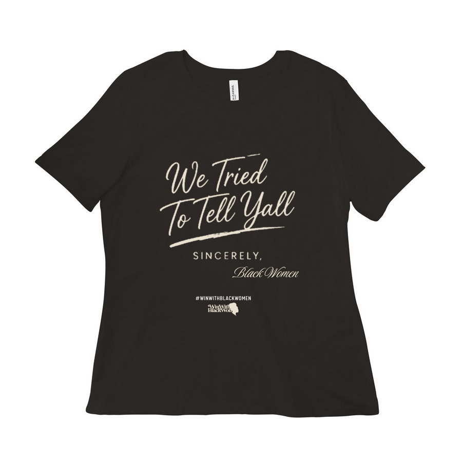 We Tried to Tell Y'all ?&nbsp;, a Black Women?s Relaxed Cotton Tee