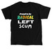 Proud to be Radical Left Scum, a Black Classic Unisex Tee