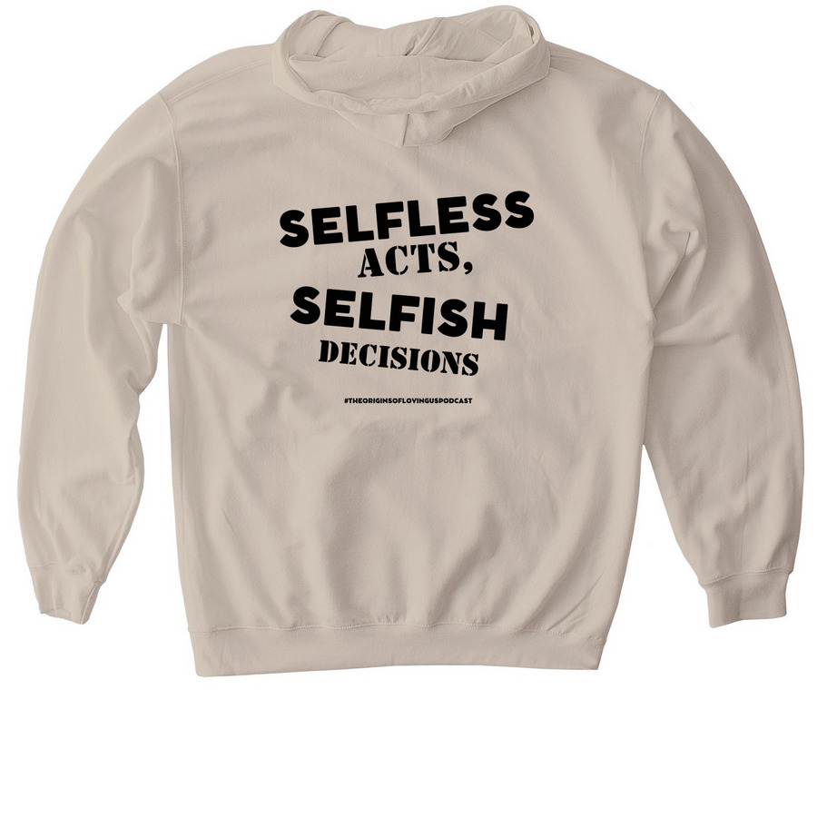 Selfless Acts, Selfish Decisions, a Sand Gildan Softstyle Pullover Hoodie (back-view)