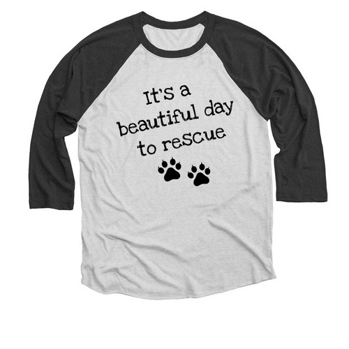 It's a Beautiful Day to Rescue!, a Black and Heather White 3/4 Sleeve Baseball Tee